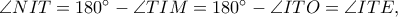 \angle NIT=180^\circ-\angle TIM=180^\circ-\angle ITO=\angle ITE,