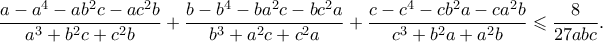 \displaystyle{ \frac{a - a^4 - ab^2c - ac^2b}{a^3 + b^2c + c^2b} + \frac{b - b^4 - ba^2c - bc^2a}{b^3 + a^2c + c^2a} + \frac{c - c^4 - cb^2a - ca^2b}{c^3 + b^2a + a^2b} \leqslant \frac{8}{27abc}.}