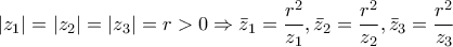 \displaystyle{\displaystyle  
|z_1 | = |z_2 | = |z_3 | = r > 0 \Rightarrow \bar z_1  = \frac{{r^2 }} 
{{z_1 }},\bar z_2  = \frac{{r^2 }} 
{{z_2 }},\bar z_3  = \frac{{r^2 }} 
{{z_3 }} 
}