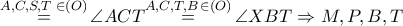 \overset{A,C,S,T\,\,\in \left( O \right)}{\mathop{=}}\,\angle ACT\overset{A,C,T,B\,\in \left( O \right)}{\mathop{=}}\,\angle XBT\Rightarrow M,P,B,T