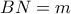 BN=m