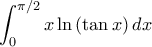 \displaystyle \int_{0}^{\pi/2}x\ln \left( \tan x \right)dx
