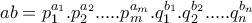 \displaystyle{ab=p_1 ^{a_1} . p_2 ^{a_2} . ... .p_m ^{a_m} . q_1 ^{b_1} . q_2 ^{b_2} . ... . q_n ^{b_n}}