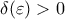 \delta(\varepsilon) > 0