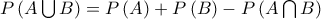 P\left(A\bigcup{B} \right)=P\left(A \righ)+P\left(B \right)-P\left(A\bigcap{B} \right)