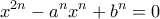 \displaystyle{x^{2n}-a^{n}x^{n}+b^{n}=0}