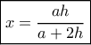 \boxed{x = \frac{{ah}}{{a + 2h}}}