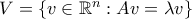 V = \{v \in \mathbb{R}^n : Av = \lambda v\}
