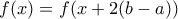 f(x) = f(x + 2(b-a))