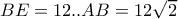 BE=12..AB=12\sqrt{2}