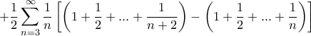 \displaystyle { &&\,\,\,\, + \frac{1}{2} \sum _{n=3}^{\infty } \frac {1}{n} \left [ \left ( 1+ \frac{1}{2}+...+ \frac {1}{n+2} \right) -  \left ( 1+ \frac{1}{2}+...+ \frac {1}{n} \right)\right ]}