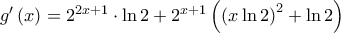 g'\left( x \right) = {2^{2x + 1}} \cdot \ln 2 + {2^{x + 1}}\left( {{{\left( {x\ln 2} \right)}^2} + \ln 2} \right)
