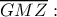 \displaystyle \overline {GMZ} :