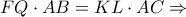 FQ \cdot AB = KL \cdot AC \Rightarrow