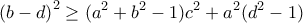 \displaystyle{ 
\left( {b - d} \right)^2  \ge (a^2  + b^2  - 1)c^2  + a^2 (d^2  - 1) 
}