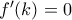 f^{\prime}(k)=0