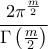 \displaystyle{\frac{2\pi^{\frac{m}{2}}}{\Gamma\left(\frac{m}{2}\right)}}