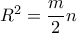 {R^2} = \dfrac{m}{2}n
