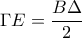 \Gamma E=\dfrac{B\Delta }{2}
