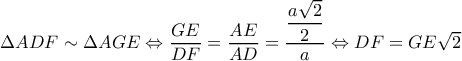 \Delta ADF\sim\Delta AGE\Leftrightarrow \dfrac{GE}{DF}=\dfrac{AE}{AD}=\dfrac{\dfrac{a\sqrt{2}}{2}}{a}\Leftrightarrow DF=GE\sqrt{2} \Delta ADF\sim\Delta AGE\Leftrightarrow \dfrac{GE}{DF}=\dfrac{AE}{AD}=\dfrac{\dfrac{a\sqrt{2}}{2}}{a}\Leftrightarrow DF=GE\sqrt{2}