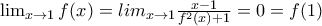 \lim_{x \rightarrow 1}f(x)=lim_{x \rightarrow 1}\frac{x-1}{f^{2}(x)+1}=0=f(1)
