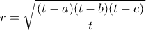 \displaystyle { r = \sqrt{\dfrac{(t-a)(t-b)(t-c)}{t}} }