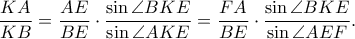 \displaystyle \frac{KA}{KB}=\frac{AE}{BE}\cdot \frac{\sin\angle BKE}{\sin \angle AKE}=\frac{FA}{BE}\cdot \frac{\sin \angle BKE}{\sin \angle AEF}.