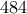 \displaystyle{484}