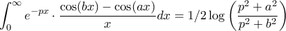 \displaystyle \int_{0}^{\infty}e^{-px}\cdot \frac{\cos(bx)-\cos(ax)}{x}dx=1/2\log\left(\frac{p^{2}+a^{2}}{p^{2}+b^{2}}\right)