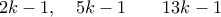\displaystyle  2k-1, \quad 5k-1 \quad \text{&kappa;&alpha;&iota;} \quad 13k-1