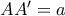 AA'=a