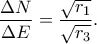 \displaystyle\frac{\Delta N}{\Delta E} = \frac{\sqrt{r_{1}}}{\sqrt{r_{3}}}.