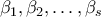 \beta_1,\beta_2,\ldots,\beta_s