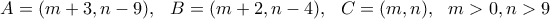 \displaystyle{A=(m+3,n-9), \  \ B=(m+2,n-4), \  \ C=(m,n) , \  \  m>0, n>9 }