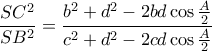 \dfrac {SC^2}{SB^2}= \dfrac {b^ 2 + d^2 -2bd \cos \frac {A}{2} }{c^ 2 + d^2 -2cd \cos \frac {A}{2}}