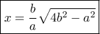 \boxed{x=\frac{b}{a}\sqrt{4b^2-a^2}}