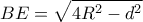 \displaystyle BE = \sqrt {4{R^2} - {d^2}} 