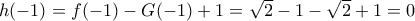 h(-1)=f(-1)-G(-1)+1=\sqrt{2}-1-\sqrt{2}+1=0