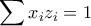 \displaystyle \sum x_{i}z_{i}=1