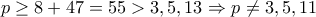 p&ge;8+47=55>3,5,13 \Rightarrow p&ne;3,5,11