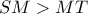 SM>MT