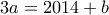 3a = 2014+b