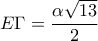 \displaystyle{E\Gamma=\frac{\alpha\sqrt{13}}{2}}