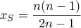 x_S=\dfrac{n(n-1)}{2n-1}