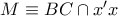 M\equiv BC\cap {x}'x