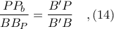\displaystyle \frac{PP_{b}}{BB_{P}} = \frac{B'P}{B'B}\ \ \ ,(14)