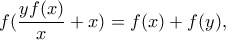 f(\dfrac{yf(x)}{x}+x)=f(x)+f(y),