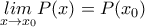 \underset{x \to x_0}{lim}P(x)=P(x_0)