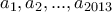 \displaystyle{a_1 , a_2 , . . . , a_{2013}}
