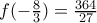 f(-\frac{8}{3}) = \frac{364}{27}